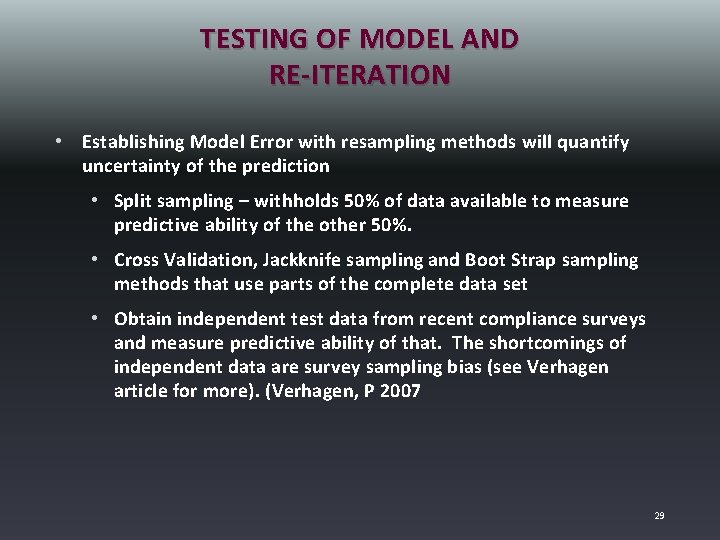 TESTING OF MODEL AND RE-ITERATION • Establishing Model Error with resampling methods will quantify