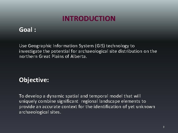 INTRODUCTION Goal : Use Geographic Information System (GIS) technology to investigate the potential for