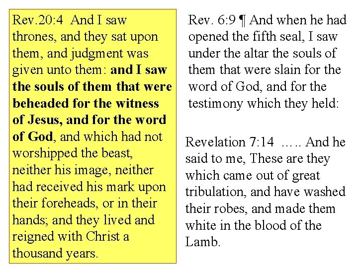Rev. 20: 4 And I saw thrones, and they sat upon them, and judgment