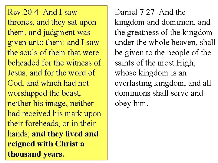 Rev. 20: 4 And I saw thrones, and they sat upon them, and judgment