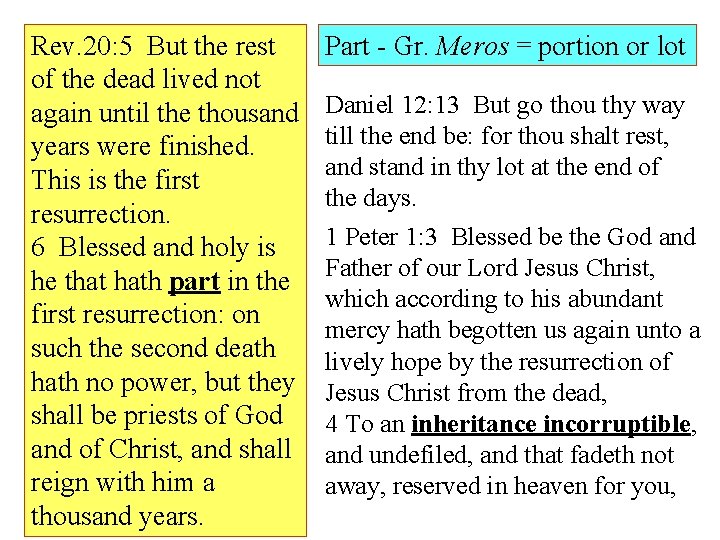 Rev. 20: 5 But the rest of the dead lived not again until the