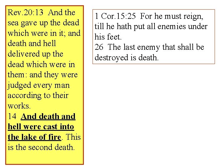 Rev. 20: 13 And the sea gave up the dead which were in it;