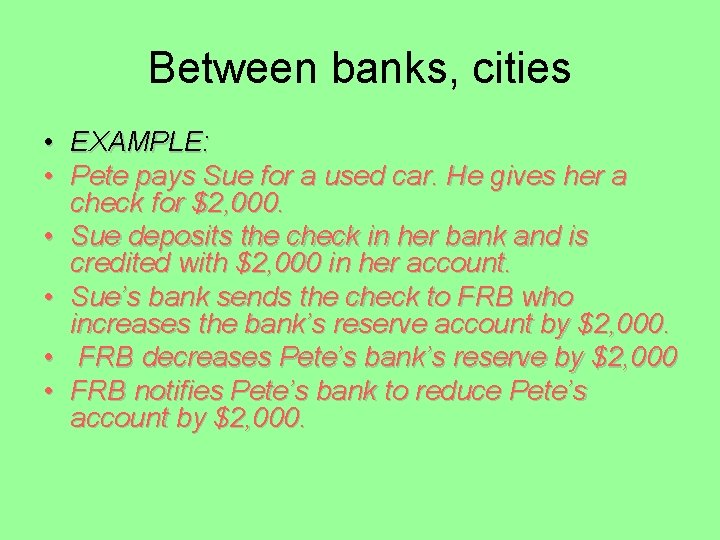 Between banks, cities • EXAMPLE: • Pete pays Sue for a used car. He