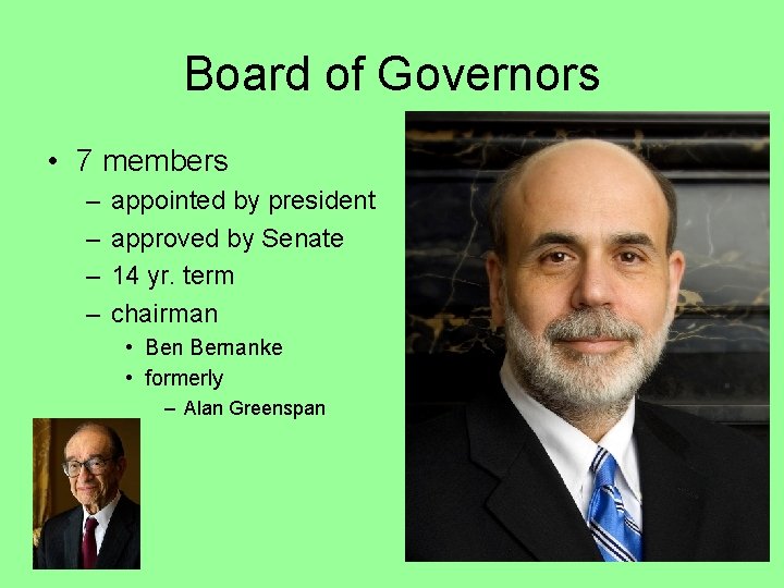Board of Governors • 7 members – – appointed by president approved by Senate