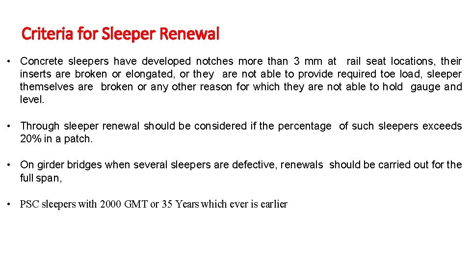 Criteria for Sleeper Renewal • Concrete sleepers have developed notches more than 3 mm