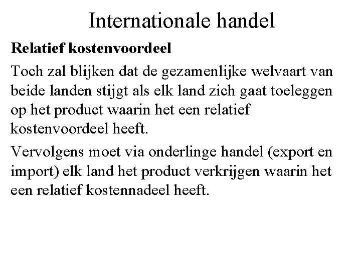 Internationale handel Relatief kostenvoordeel Toch zal blijken dat de gezamenlijke welvaart van beide landen