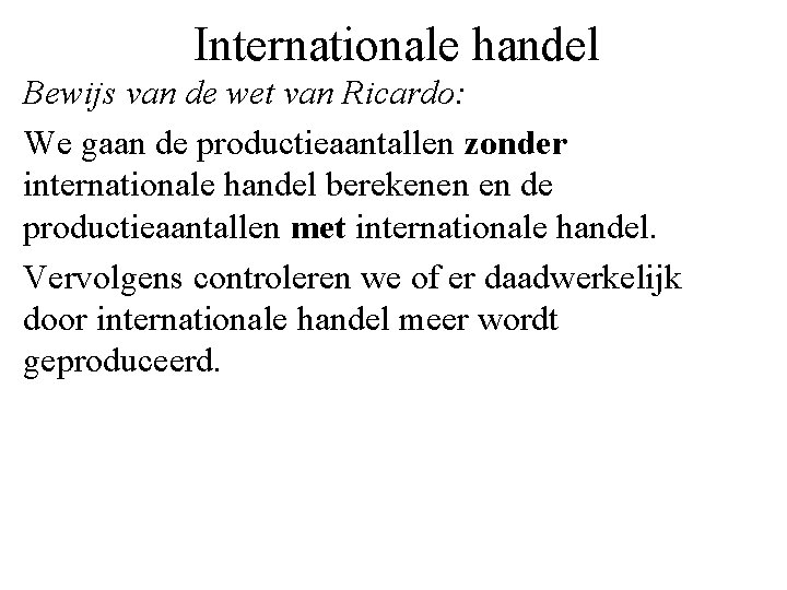 Internationale handel Bewijs van de wet van Ricardo: We gaan de productieaantallen zonder internationale