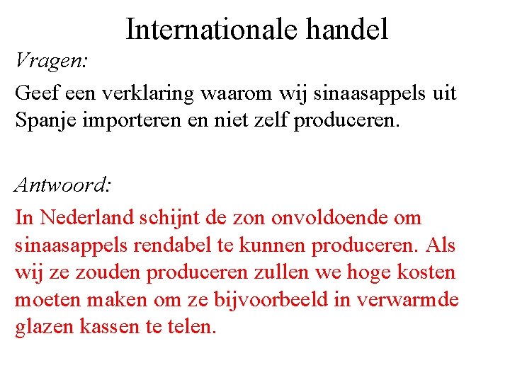 Internationale handel Vragen: Geef een verklaring waarom wij sinaasappels uit Spanje importeren en niet