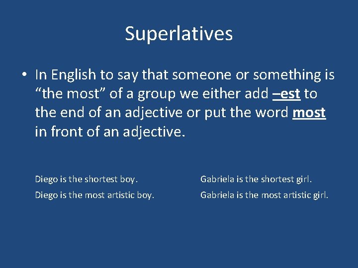 Superlatives • In English to say that someone or something is “the most” of