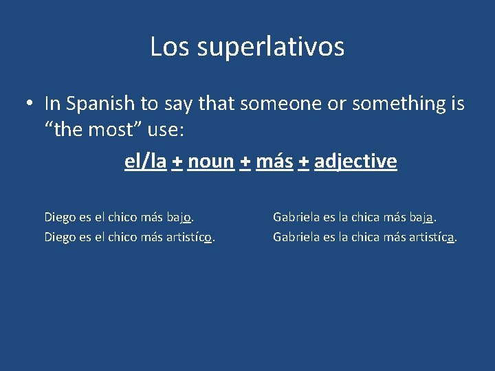 Los superlativos • In Spanish to say that someone or something is “the most”