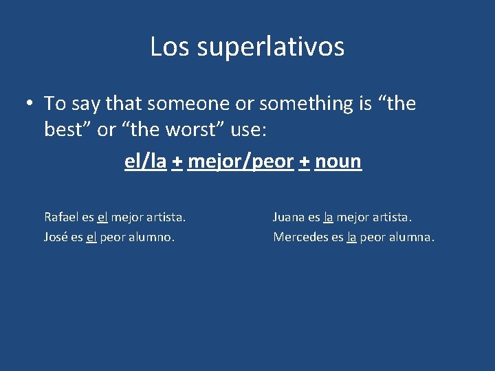 Los superlativos • To say that someone or something is “the best” or “the
