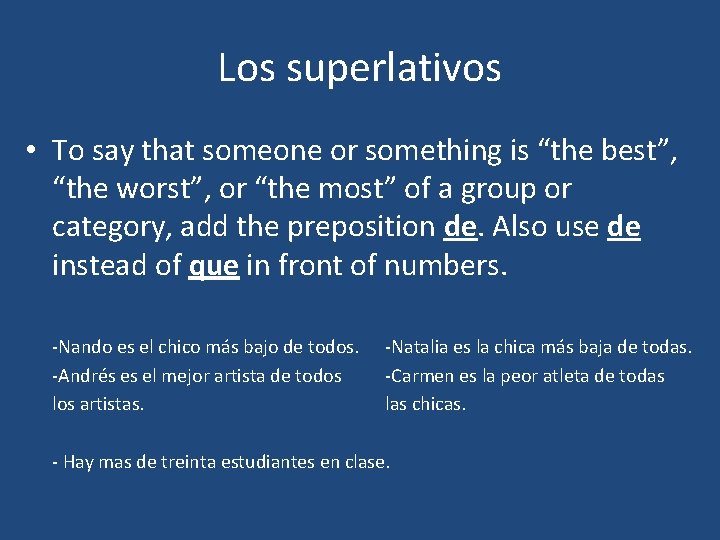 Los superlativos • To say that someone or something is “the best”, “the worst”,