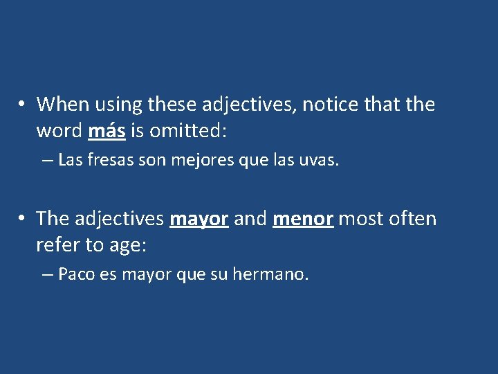  • When using these adjectives, notice that the word más is omitted: –