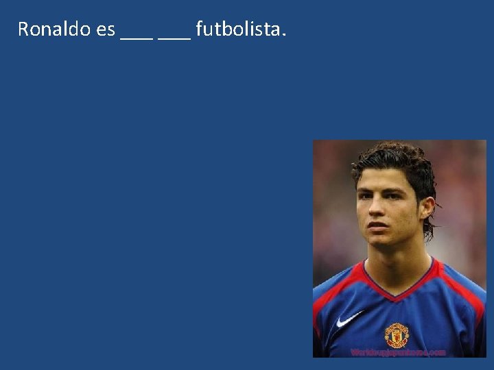 Ronaldo es ___ futbolista. 