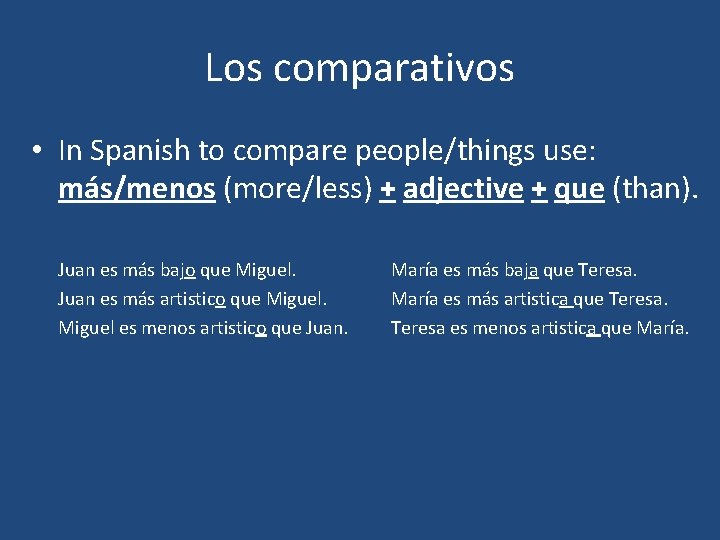 Los comparativos • In Spanish to compare people/things use: más/menos (more/less) + adjective +