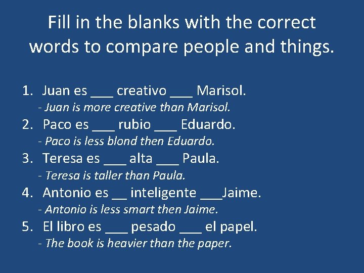 Fill in the blanks with the correct words to compare people and things. 1.