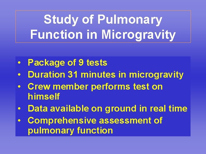 Study of Pulmonary Function in Microgravity • Package of 9 tests • Duration 31
