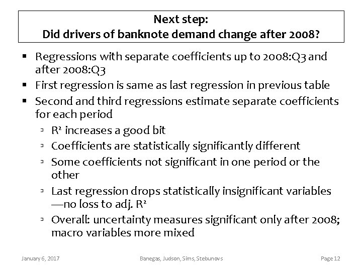 Next step: Did drivers of banknote demand change after 2008? § Regressions with separate