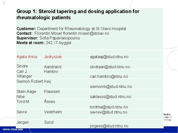 6 Group 1: Steroid tapering and dosing application for rheumatologic patients Customer: Department for