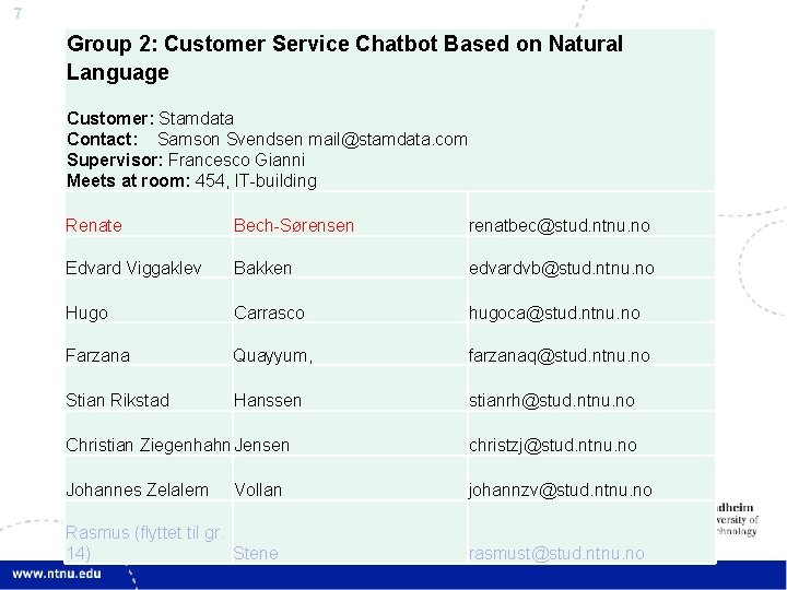 7 Group 2: Customer Service Chatbot Based on Natural Language Customer: Stamdata Contact: Samson