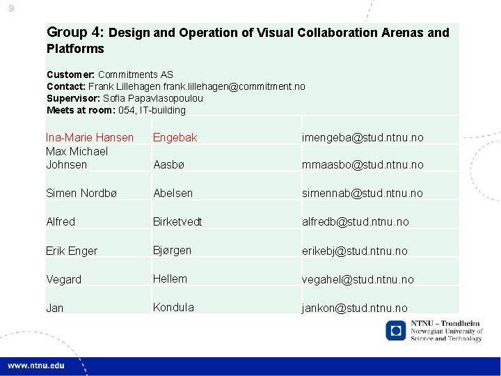 9 Group 4: Design and Operation of Visual Collaboration Arenas and Platforms Customer: Commitments