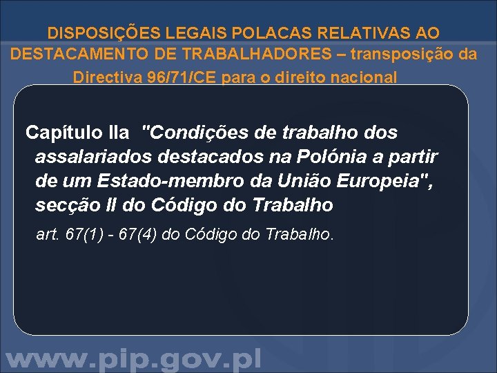 DISPOSIÇÕES LEGAIS POLACAS RELATIVAS AO DESTACAMENTO DE TRABALHADORES – transposição da Directiva 96/71/CE para