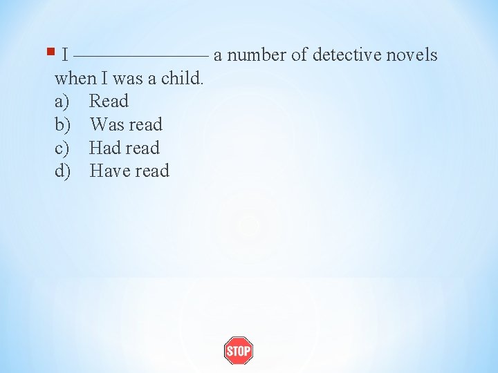 § I ——————— a number of detective novels when I was a child. a)
