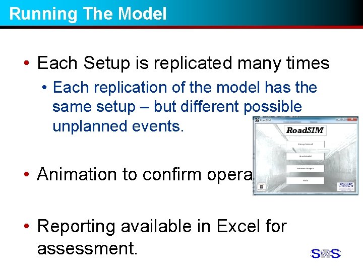 Running The Model • Each Setup is replicated many times • Each replication of