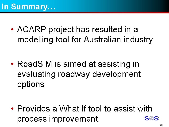 In Summary… • ACARP project has resulted in a modelling tool for Australian industry