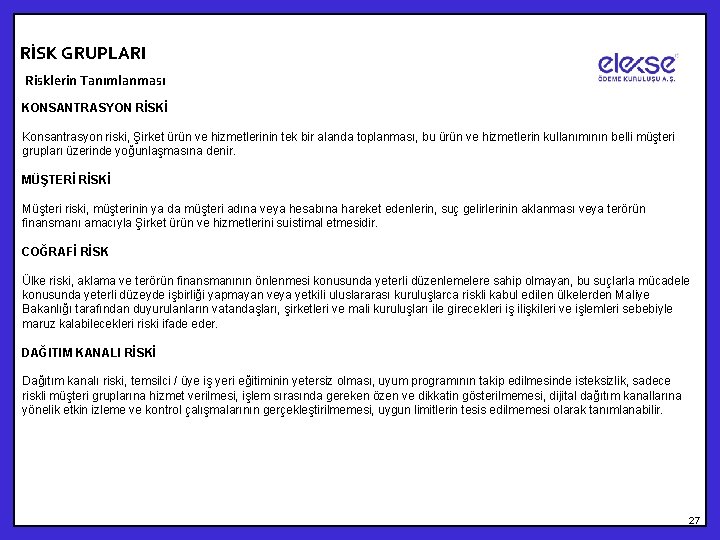 RİSK GRUPLARI Risklerin Tanımlanması KONSANTRASYON RİSKİ Konsantrasyon riski, Şirket ürün ve hizmetlerinin tek bir