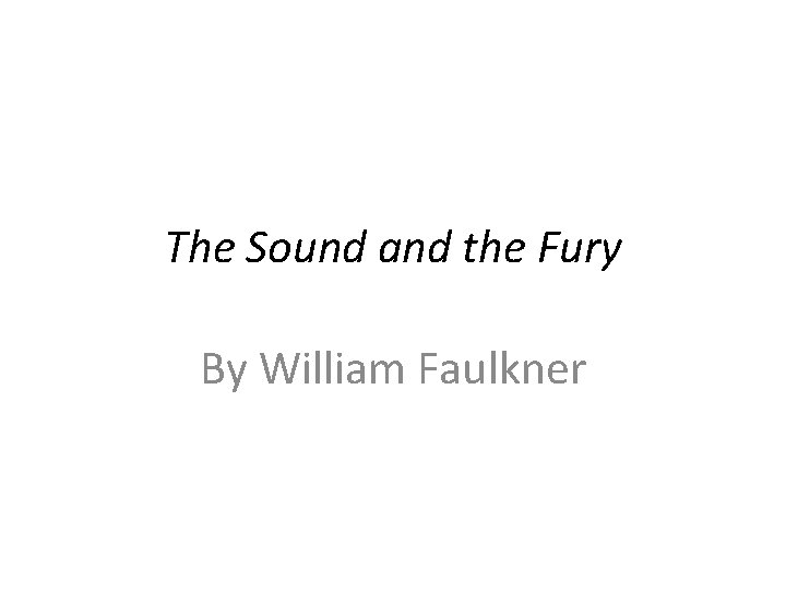 The Sound and the Fury By William Faulkner 