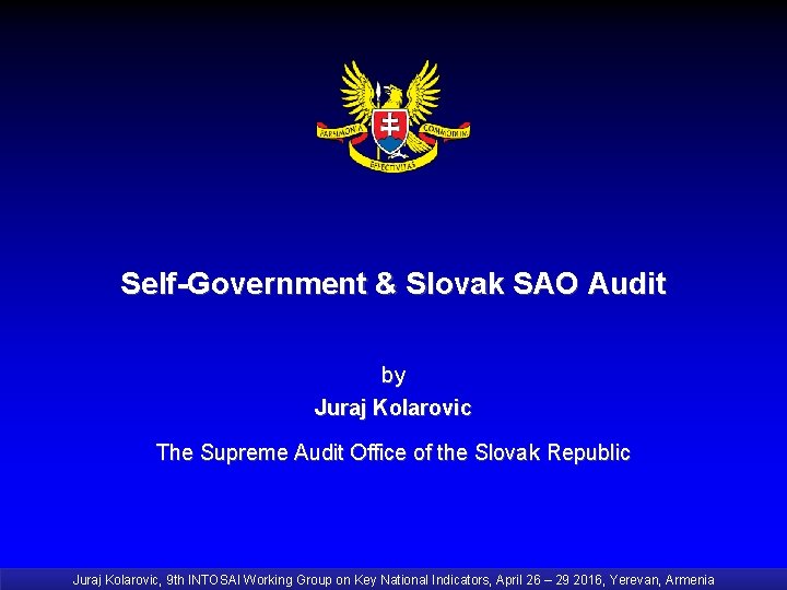 Self-Government & Slovak SAO Audit by Juraj Kolarovic The Supreme Audit Office of the