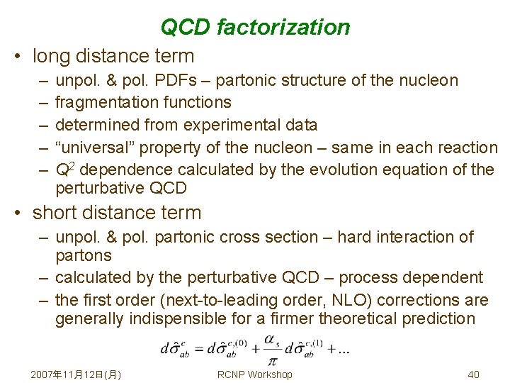 QCD factorization • long distance term – – – unpol. & pol. PDFs –