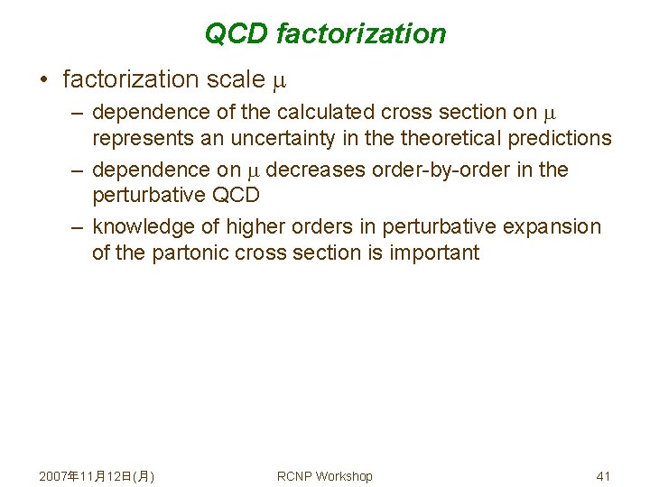 QCD factorization • factorization scale – dependence of the calculated cross section on represents