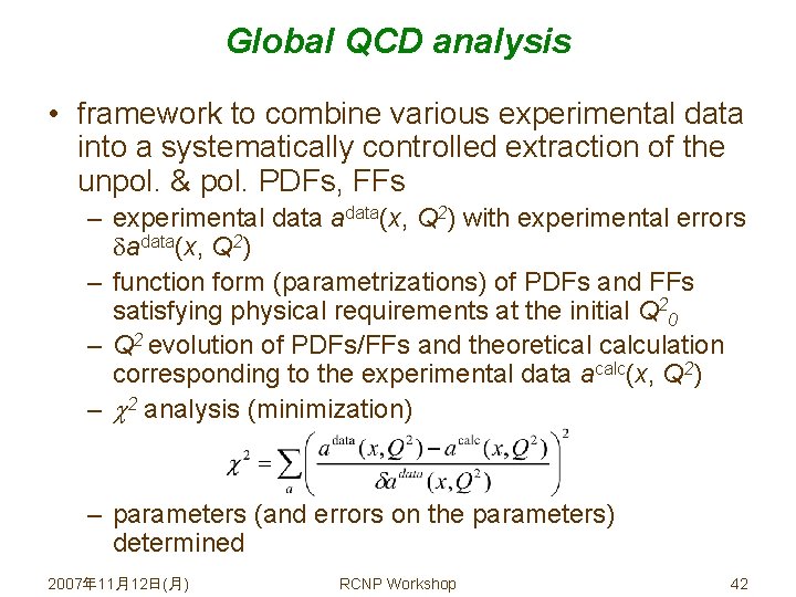 Global QCD analysis • framework to combine various experimental data into a systematically controlled