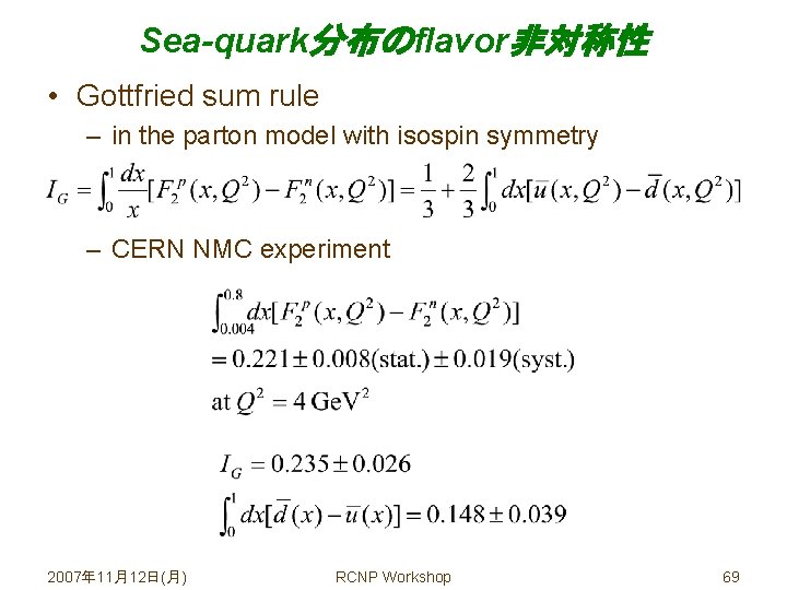 Sea-quark分布のflavor非対称性 • Gottfried sum rule – in the parton model with isospin symmetry –