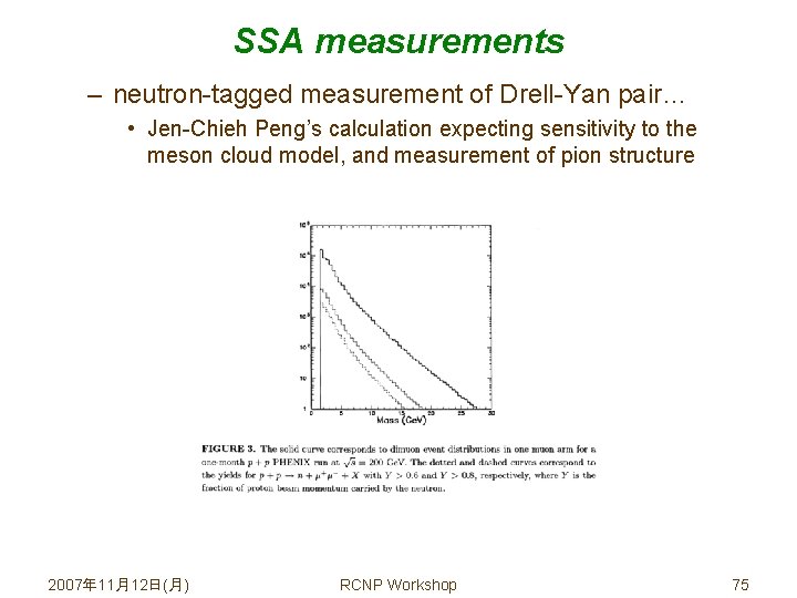 SSA measurements – neutron-tagged measurement of Drell-Yan pair… • Jen-Chieh Peng’s calculation expecting sensitivity