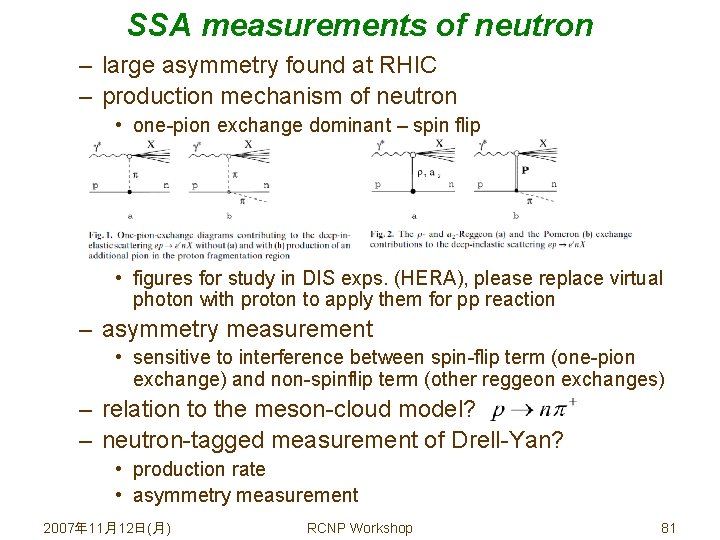 SSA measurements of neutron – large asymmetry found at RHIC – production mechanism of