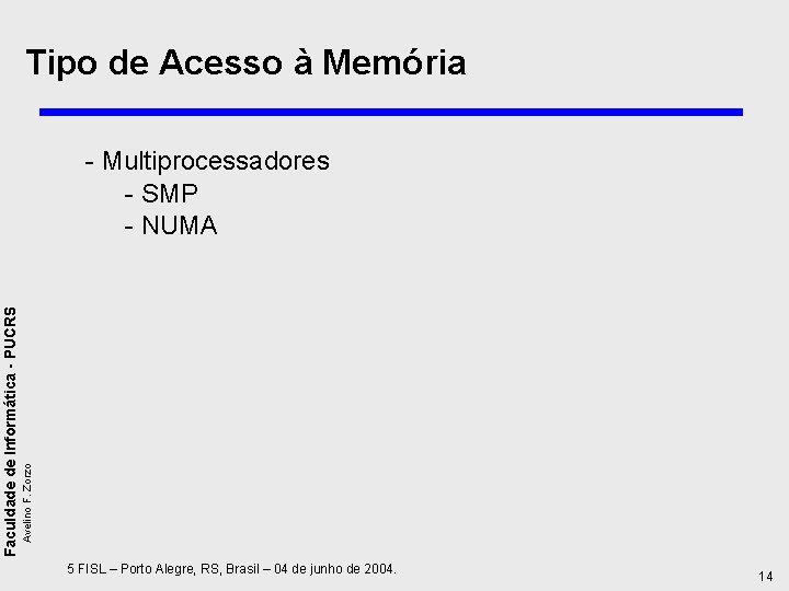 Tipo de Acesso à Memória Avelino F. Zorzo Faculdade de Informática - PUCRS -