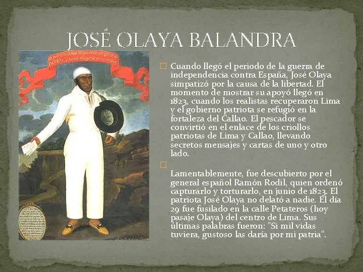 JOSÉ OLAYA BALANDRA � Cuando llegó el periodo de la guerra de independencia contra