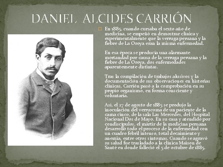 DANIEL ALCIDES CARRIÓN � En 1885, cuando cursaba el sexto año de medicina, se