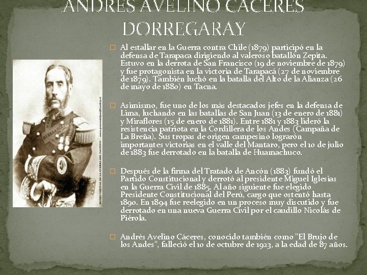 ANDRES AVELINO CÁCERES DORREGARAY � Al estallar en la Guerra contra Chile (1879) participó