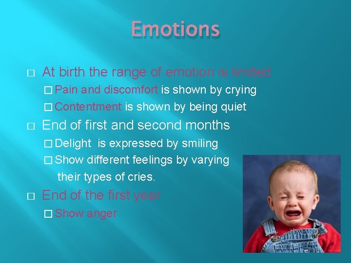 Emotions � At birth the range of emotion is limited � Pain and discomfort