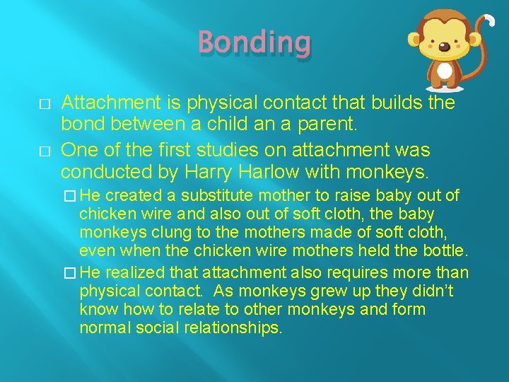 Bonding � � Attachment is physical contact that builds the bond between a child