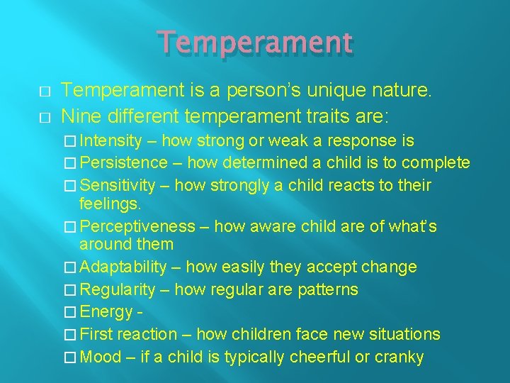 Temperament � � Temperament is a person’s unique nature. Nine different temperament traits are: