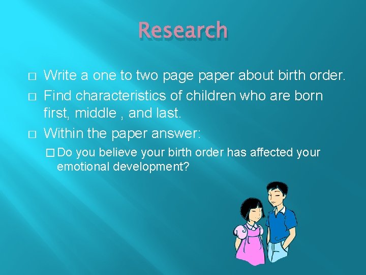 Research � � � Write a one to two page paper about birth order.