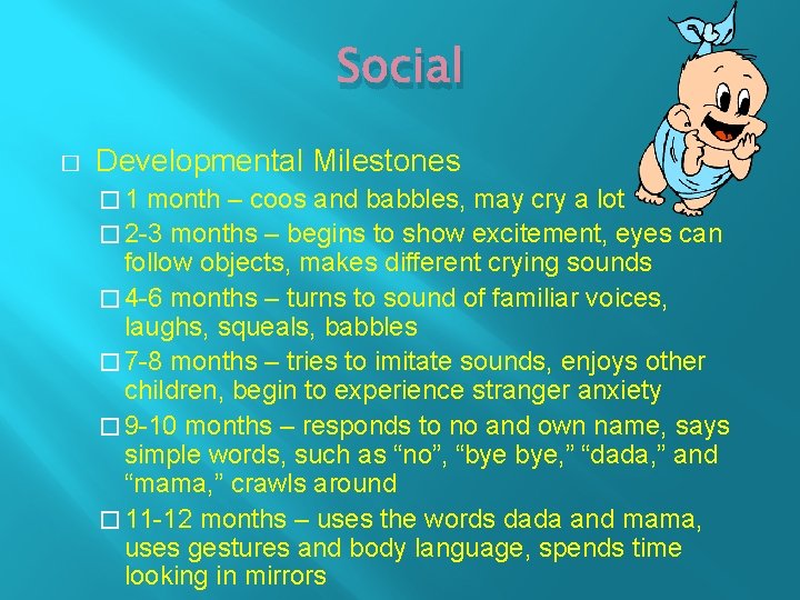 Social � Developmental Milestones � 1 month – coos and babbles, may cry a