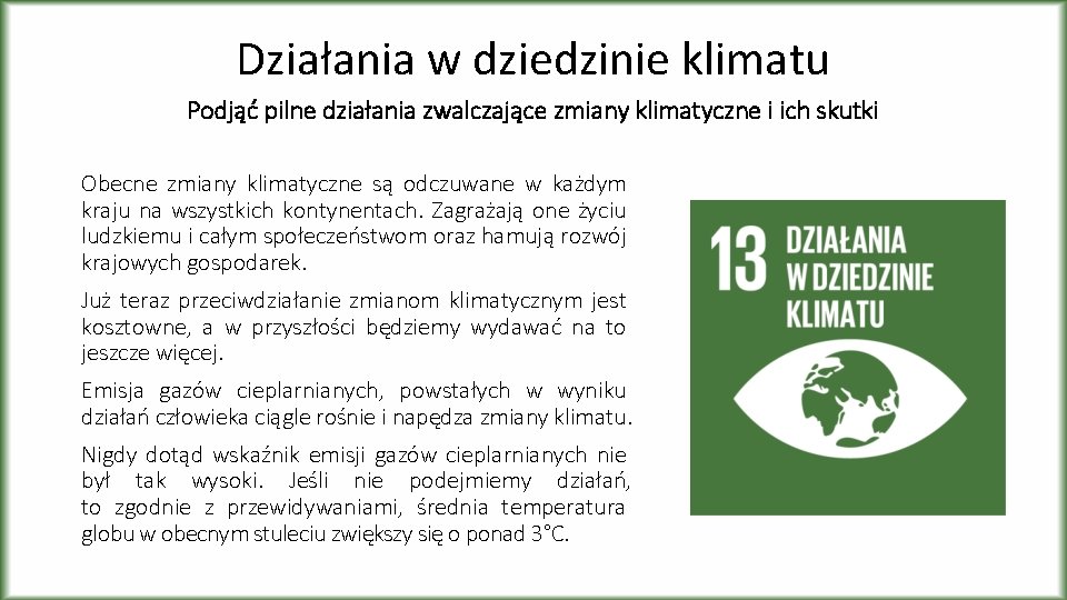 Działania w dziedzinie klimatu Podjąć pilne działania zwalczające zmiany klimatyczne i ich skutki Obecne