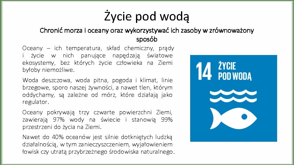 Życie pod wodą Chronić morza i oceany oraz wykorzystywać ich zasoby w zrównoważony sposób