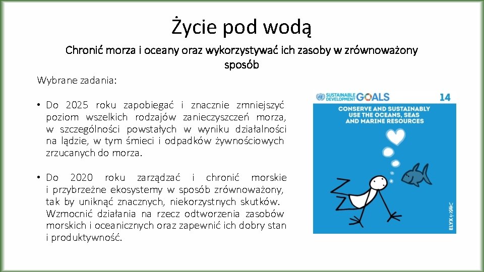 Życie pod wodą Chronić morza i oceany oraz wykorzystywać ich zasoby w zrównoważony sposób